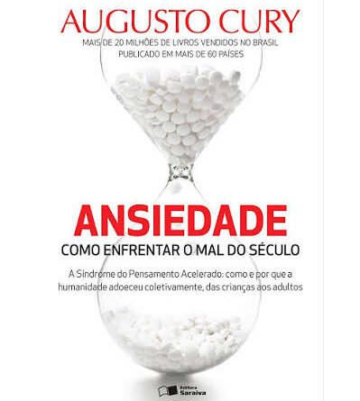 Ansiedade como enfrentar o mal do século - Augusto Cury