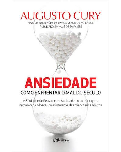 Ansiedade como enfrentar o mal do século - Augusto Cury