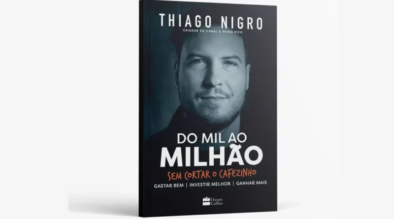 Do Mil ao Milhão sem cortar o cafezinho - Thiago Nigro