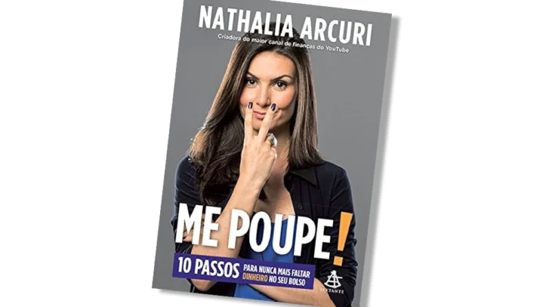 Me Poupe! 10 passos para nunca mais faltar dinheiro no seu bolso - Nathalia Arcuri